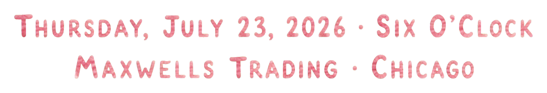 Thursday, July 23, 2026 · Six O’Clock — Maxwells Trading · Chicago
